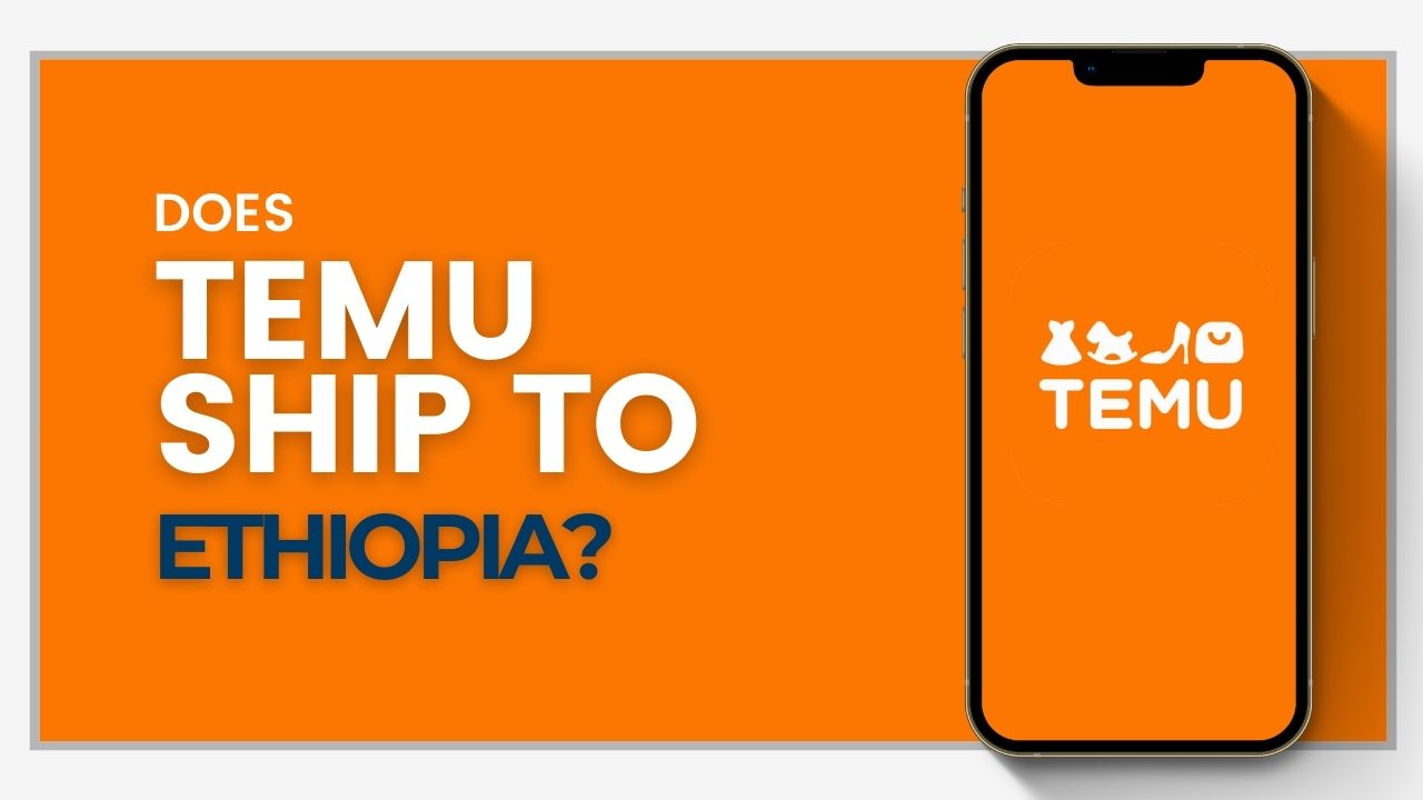 Does Temu ship to Ethiopia?