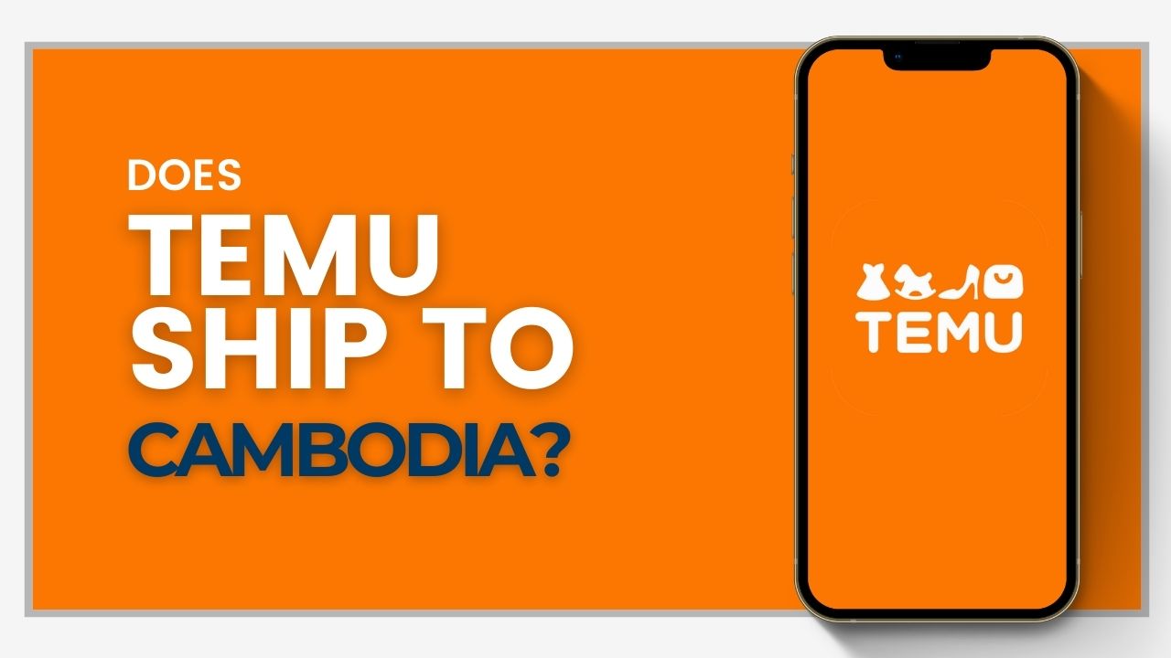 Does Temu ship to Cambodia?