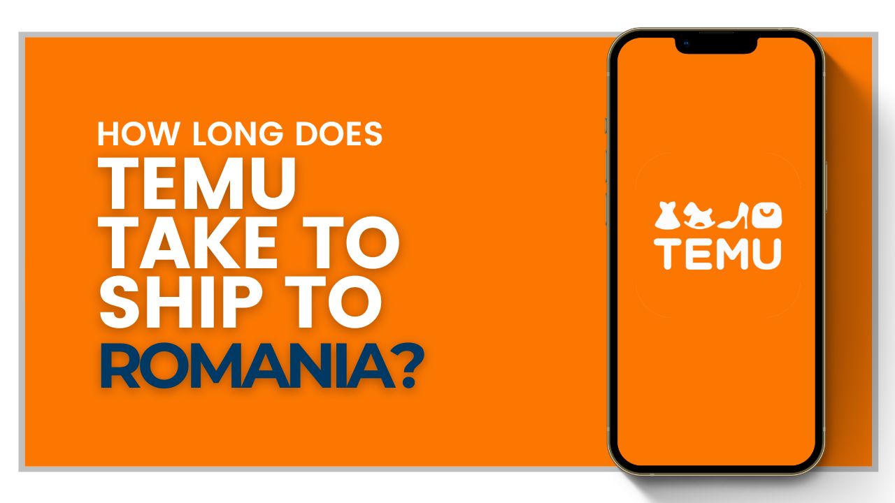 How long does Temu take to ship to Romania?