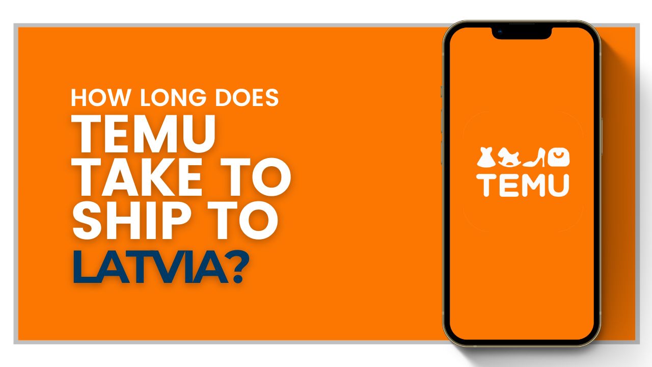 How long does Temu take to ship to Latvia?