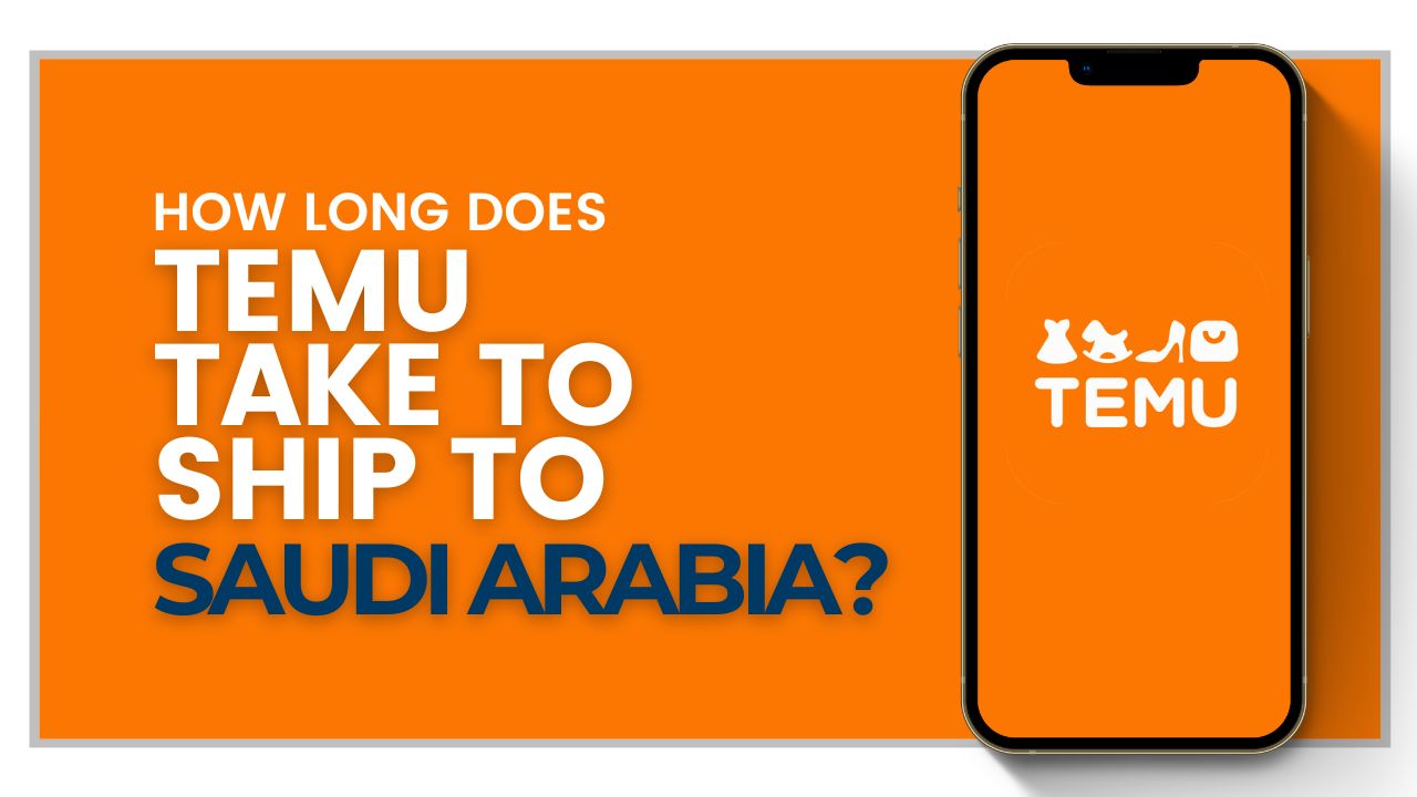 How long does Temu take to ship to Saudi Arabia?