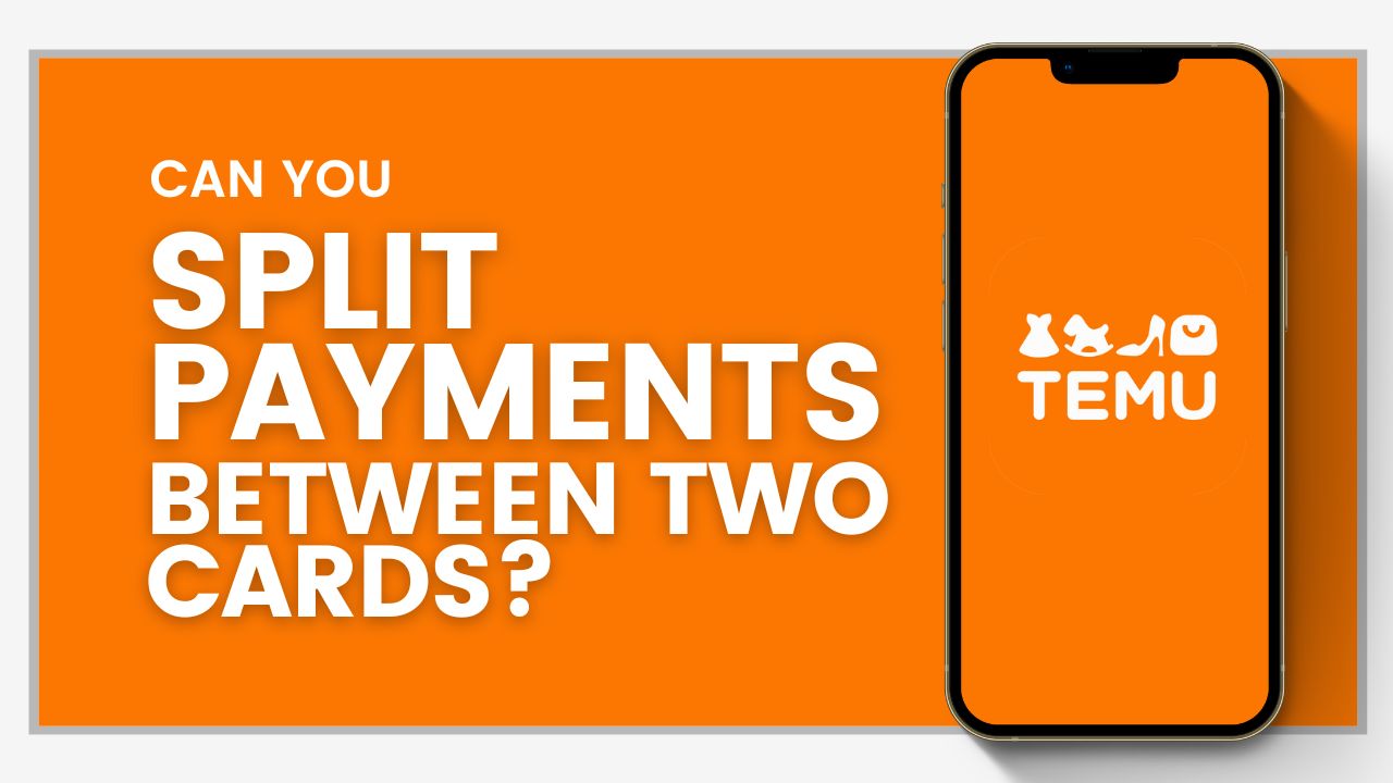 Can you split Payments on Temu between two cards?