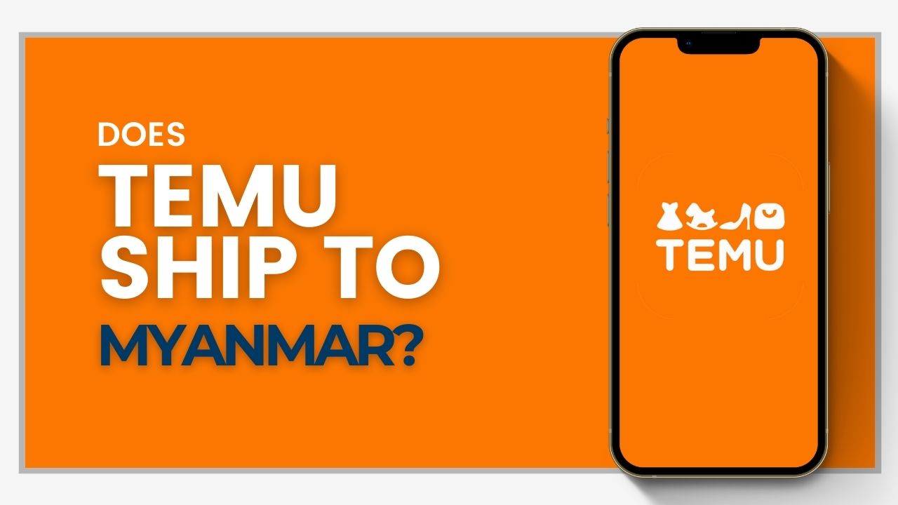 Does Temu ship to Myanmar?