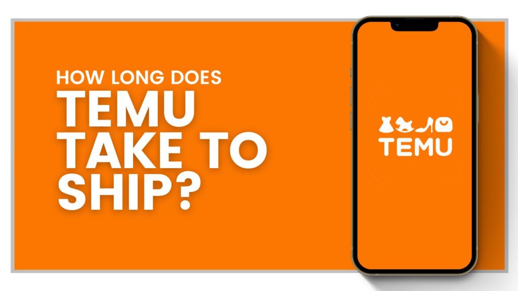 How long does Temu take to ship?
